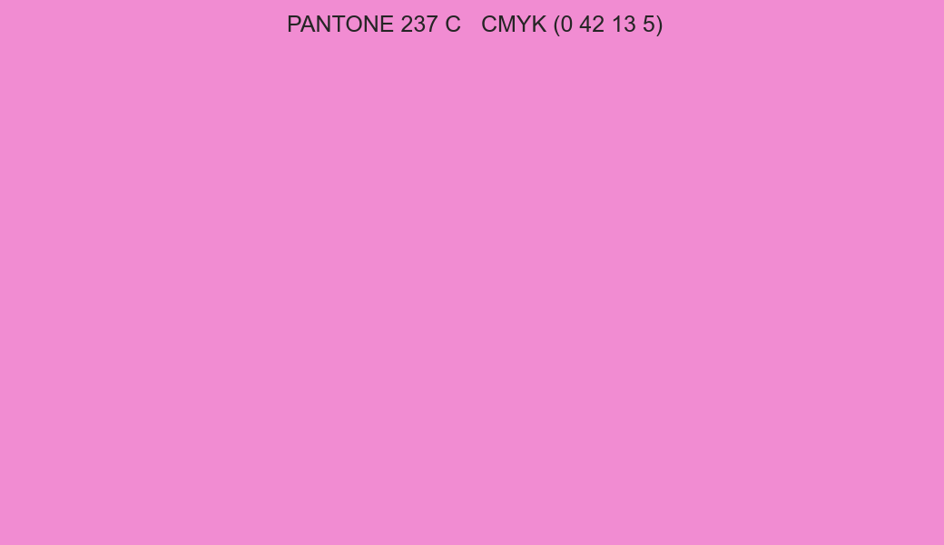 Color PANTONE 237 C to CMYK (0 42 13 5) converter Color PANTONE 237 C to CMYK (0 42 13 5) converter