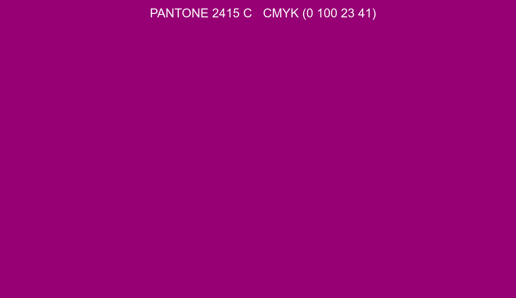Color PANTONE 2415 C to CMYK (0 100 23 41) converter Color PANTONE 2415 C to CMYK (0 100 23 41) converter
