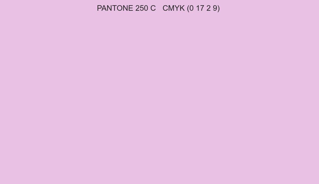 Color PANTONE 250 C to CMYK (0 17 2 9) converter Color PANTONE 250 C to CMYK (0 17 2 9) converter