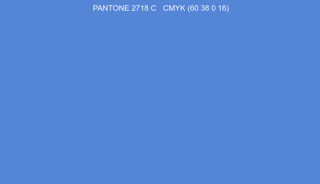 Color PANTONE 2718 C to CMYK (60 38 0 16) converter Color PANTONE 2718 C to CMYK (60 38 0 16) converter