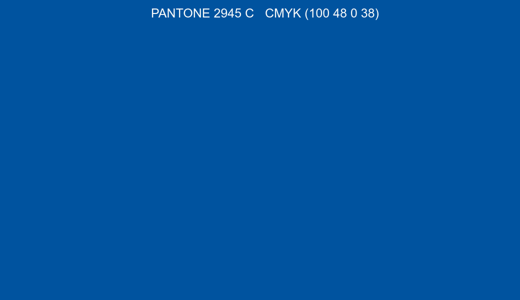 Color PANTONE 2945 C to CMYK (100 48 0 38) converter Color PANTONE 2945 C to CMYK (100 48 0 38) converter
