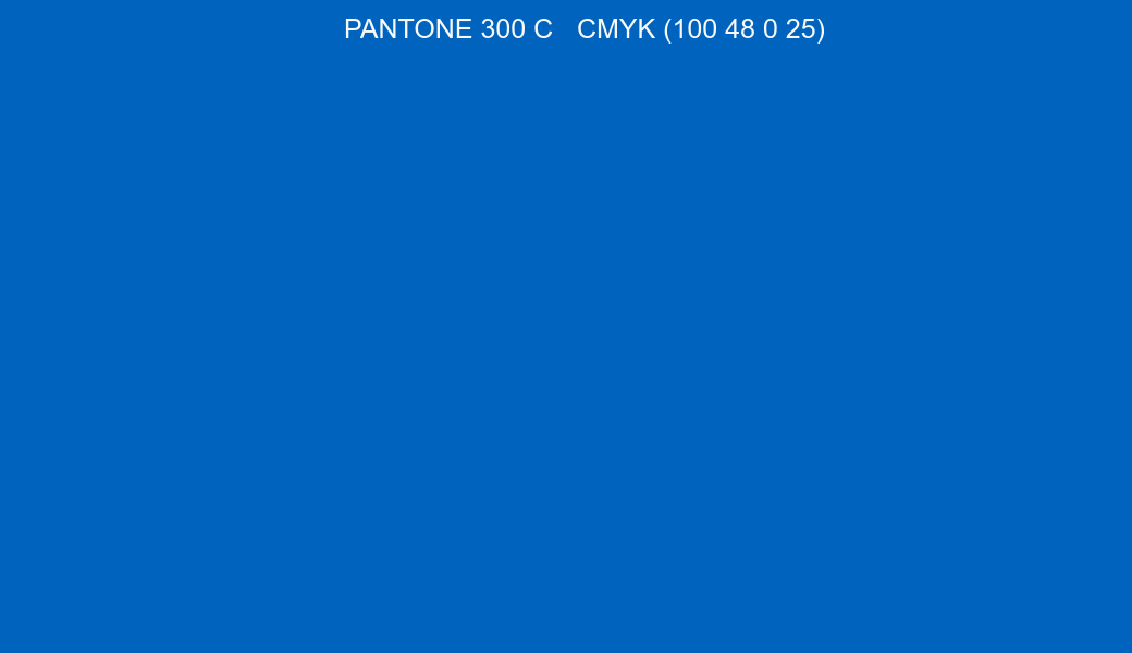 Color PANTONE 300 C to CMYK (100 48 0 25) converter Color PANTONE 300 C to CMYK (100 48 0 25) converter