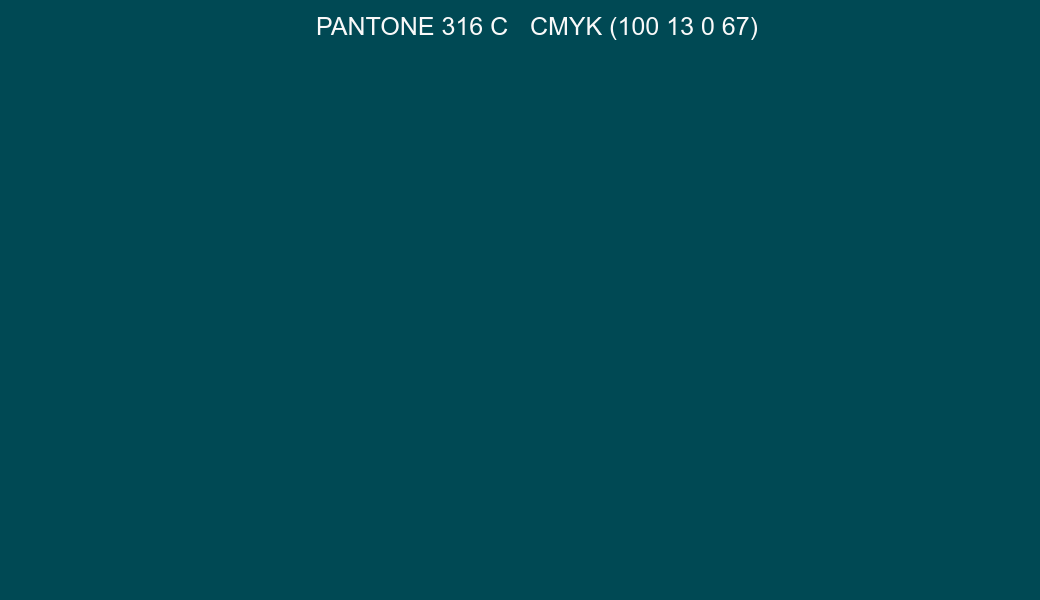 Color PANTONE 316 C to CMYK (100 13 0 67) converter Color PANTONE 316 C to CMYK (100 13 0 67) converter