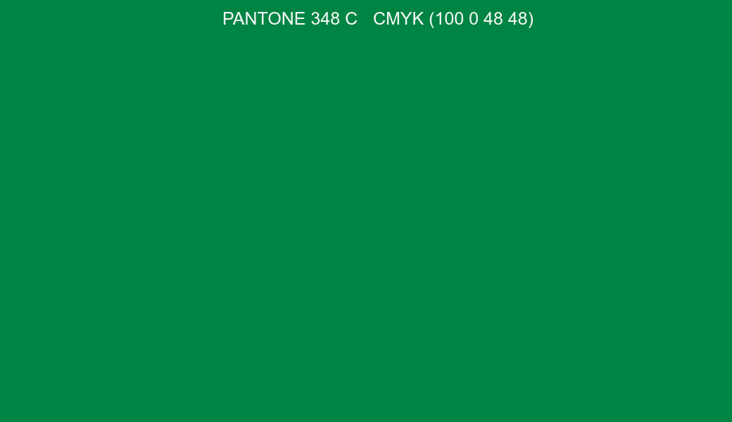 Color PANTONE 348 C to CMYK (100 0 48 48) converter Color PANTONE 348 C to CMYK (100 0 48 48) converter