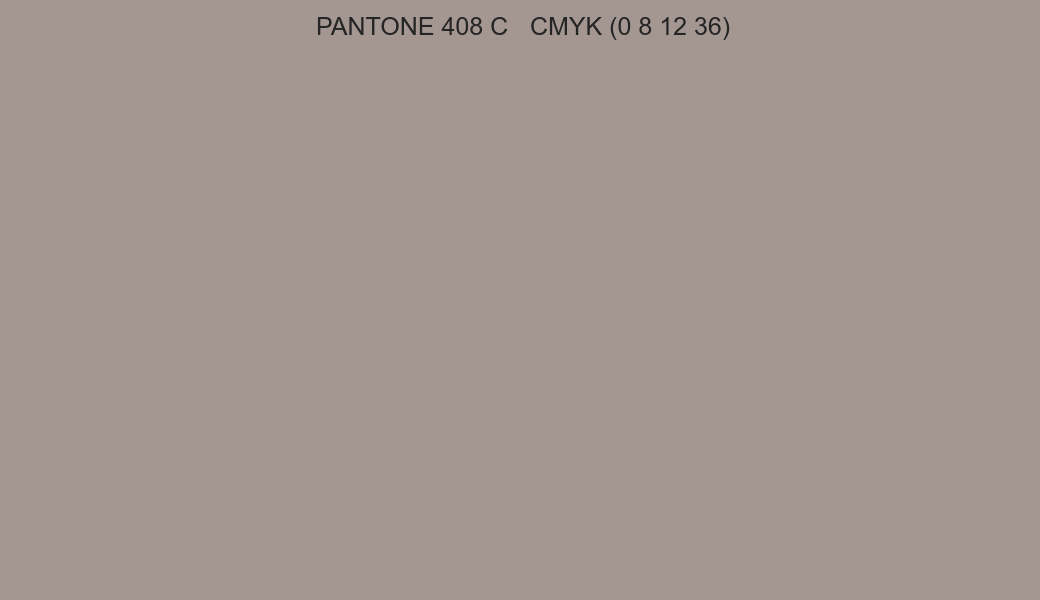 Color PANTONE 408 C to CMYK (0 8 12 36) converter Color PANTONE 408 C to CMYK (0 8 12 36) converter