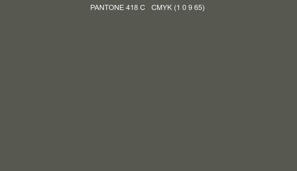 Color PANTONE 418 C to CMYK (1 0 9 65) converter Color PANTONE 418 C to CMYK (1 0 9 65) converter