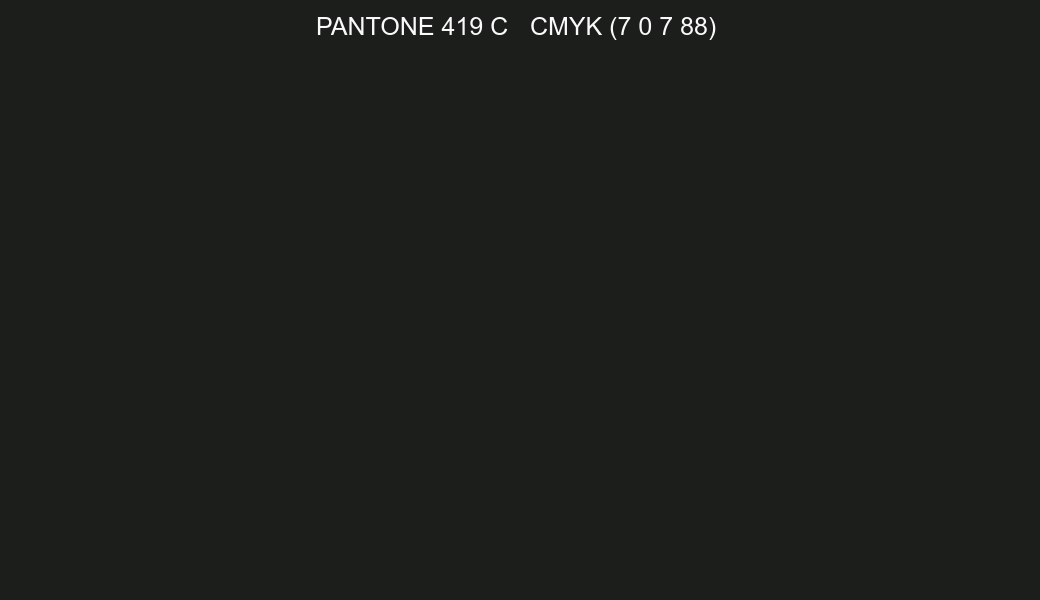 Color PANTONE 419 C to CMYK (7 0 7 88) converter Color PANTONE 419 C to CMYK (7 0 7 88) converter