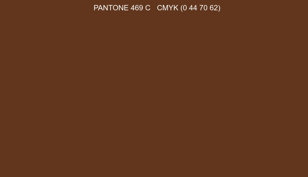 Color PANTONE 469 C to CMYK (0 44 70 62) converter Color PANTONE 469 C to CMYK (0 44 70 62) converter