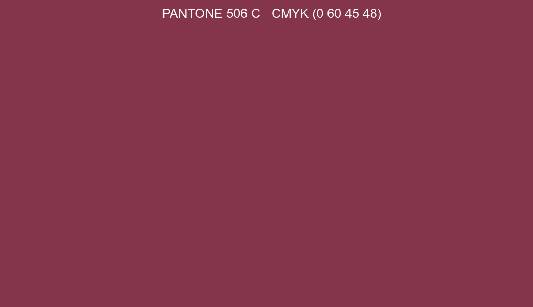 Color PANTONE 506 C to CMYK (0 60 45 48) converter Color PANTONE 506 C to CMYK (0 60 45 48) converter