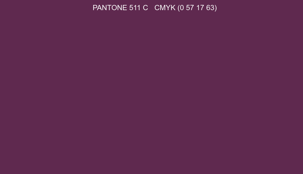 Color PANTONE 511 C to CMYK (0 57 17 63) converter Color PANTONE 511 C to CMYK (0 57 17 63) converter