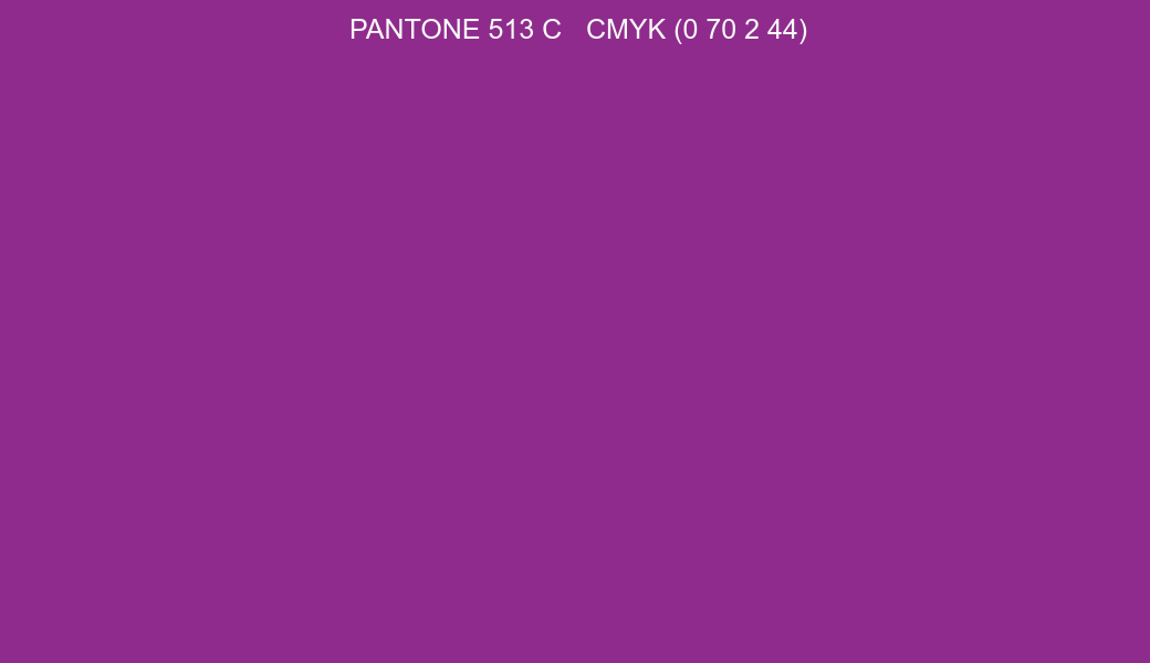 Color PANTONE 513 C to CMYK (0 70 2 44) converter Color PANTONE 513 C to CMYK (0 70 2 44) converter