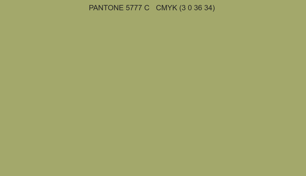 Color PANTONE 5777 C to CMYK (3 0 36 34) converter Color PANTONE 5777 C to CMYK (3 0 36 34) converter