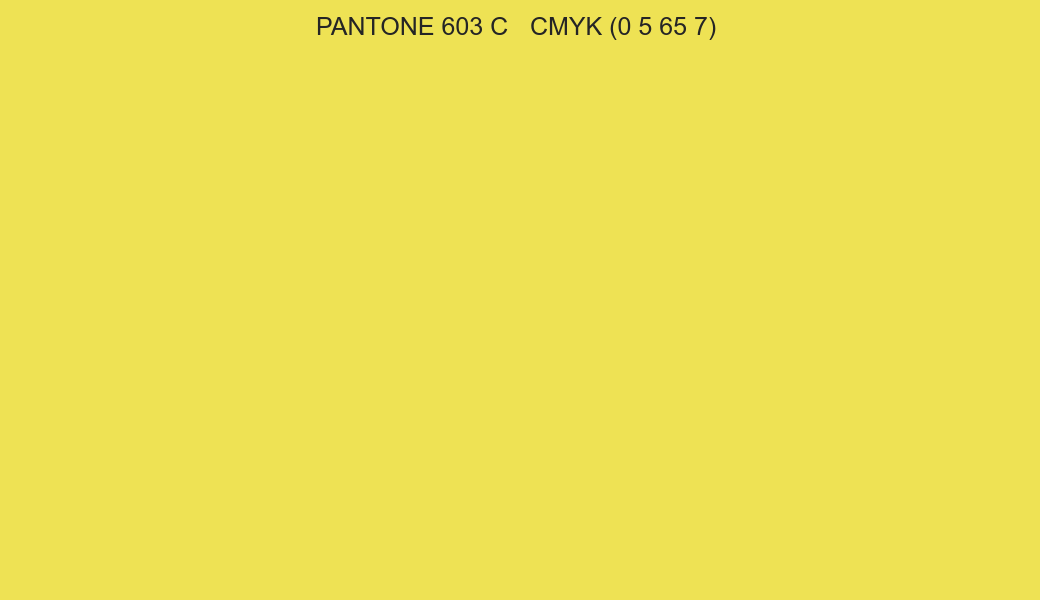 Color PANTONE 603 C to CMYK (0 5 65 7) converter Color PANTONE 603 C to CMYK (0 5 65 7) converter