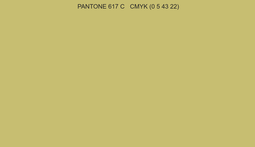 Color PANTONE 617 C to CMYK (0 5 43 22) converter Color PANTONE 617 C to CMYK (0 5 43 22) converter