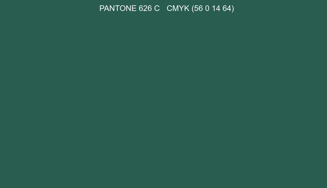 Color PANTONE 626 C to CMYK (56 0 14 64) converter Color PANTONE 626 C to CMYK (56 0 14 64) converter
