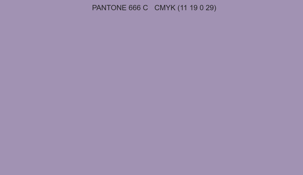 Color PANTONE 666 C to CMYK (11 19 0 29) converter Color PANTONE 666 C to CMYK (11 19 0 29) converter