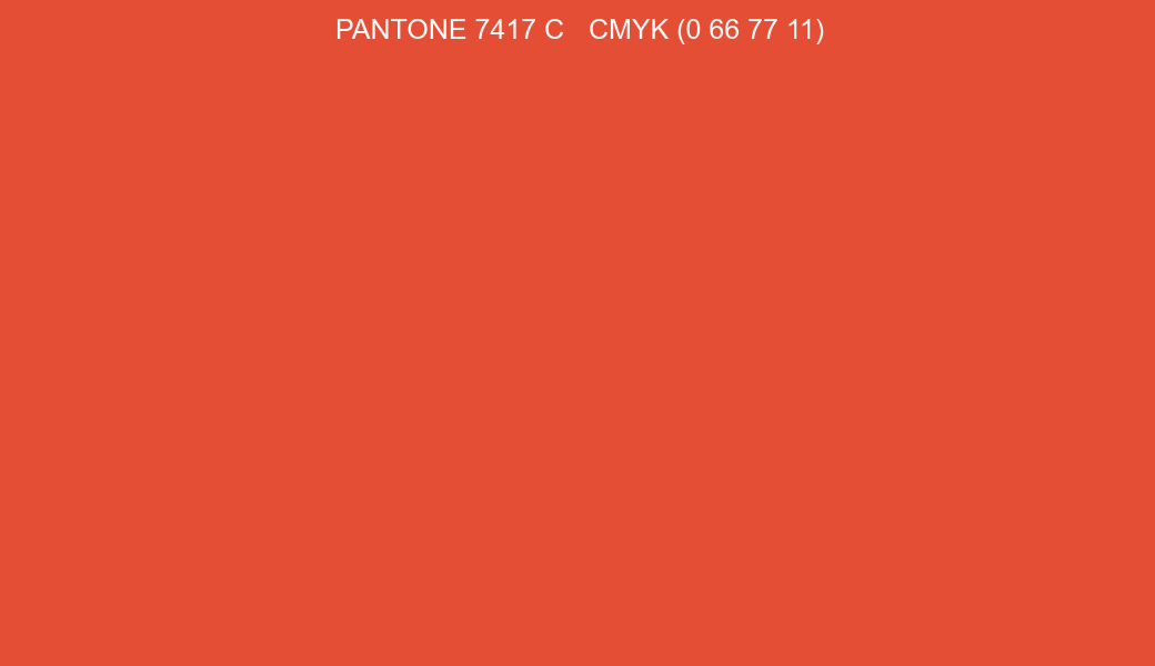 Color PANTONE 7417 C to CMYK (0 66 77 11) converter Color PANTONE 7417 C to CMYK (0 66 77 11) converter