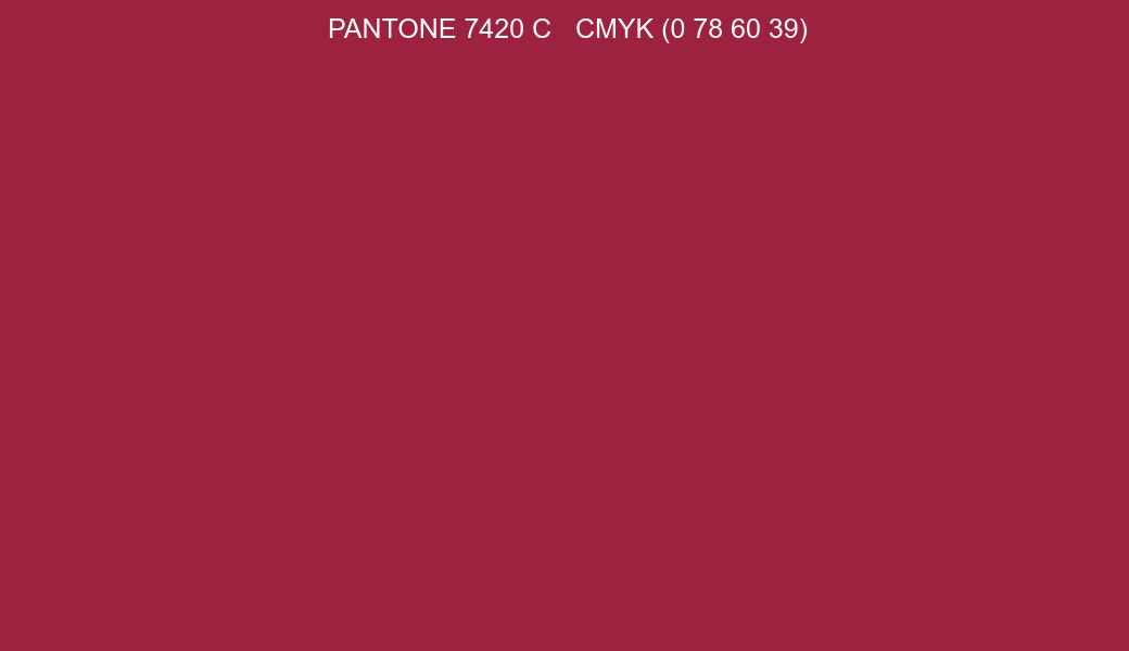 Color PANTONE 7420 C to CMYK (0 78 60 39) converter Color PANTONE 7420 C to CMYK (0 78 60 39) converter