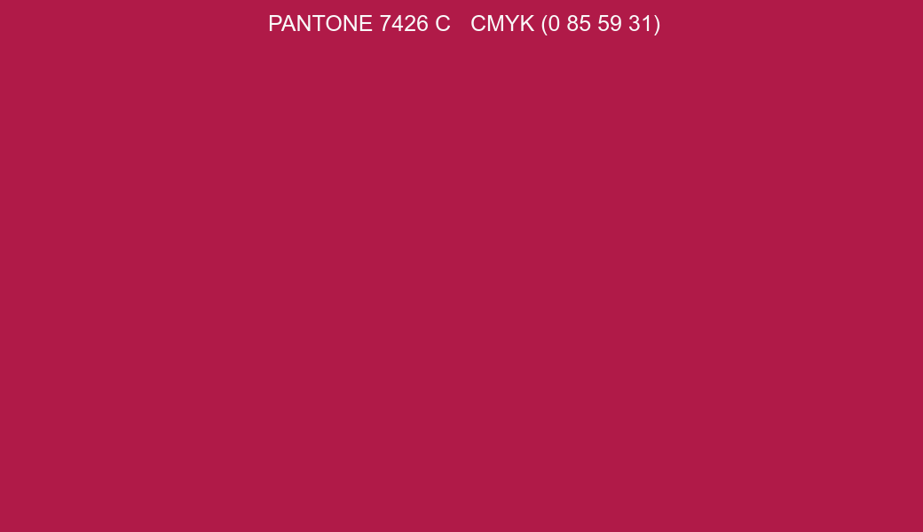 Color PANTONE 7426 C to CMYK (0 85 59 31) converter Color PANTONE 7426 C to CMYK (0 85 59 31) converter