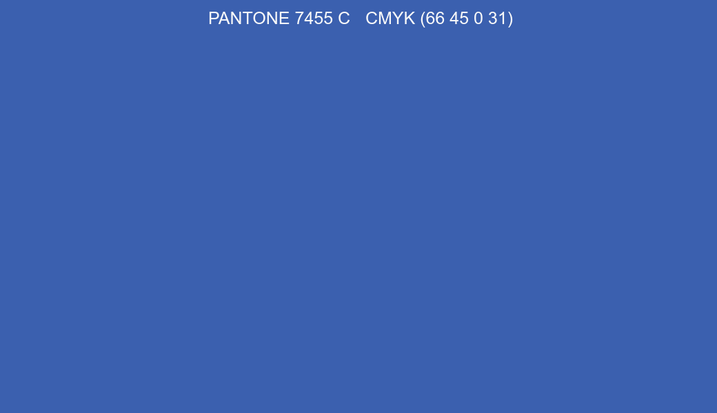 Color PANTONE 7455 C to CMYK (66 45 0 31) converter Color PANTONE 7455 C to CMYK (66 45 0 31) converter
