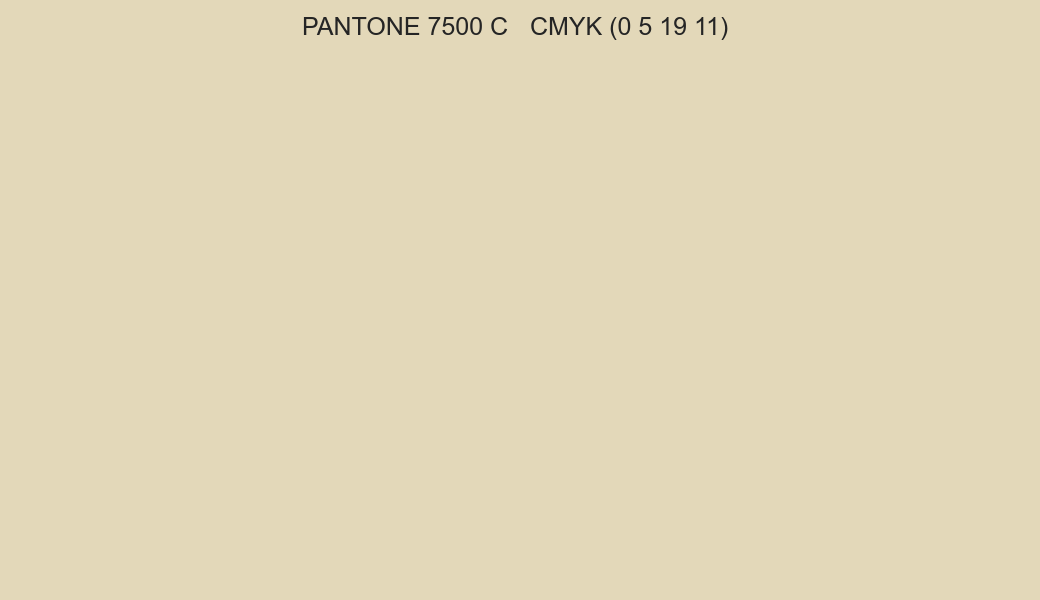 Color PANTONE 7500 C to CMYK (0 5 19 11) converter Color PANTONE 7500 C to CMYK (0 5 19 11) converter