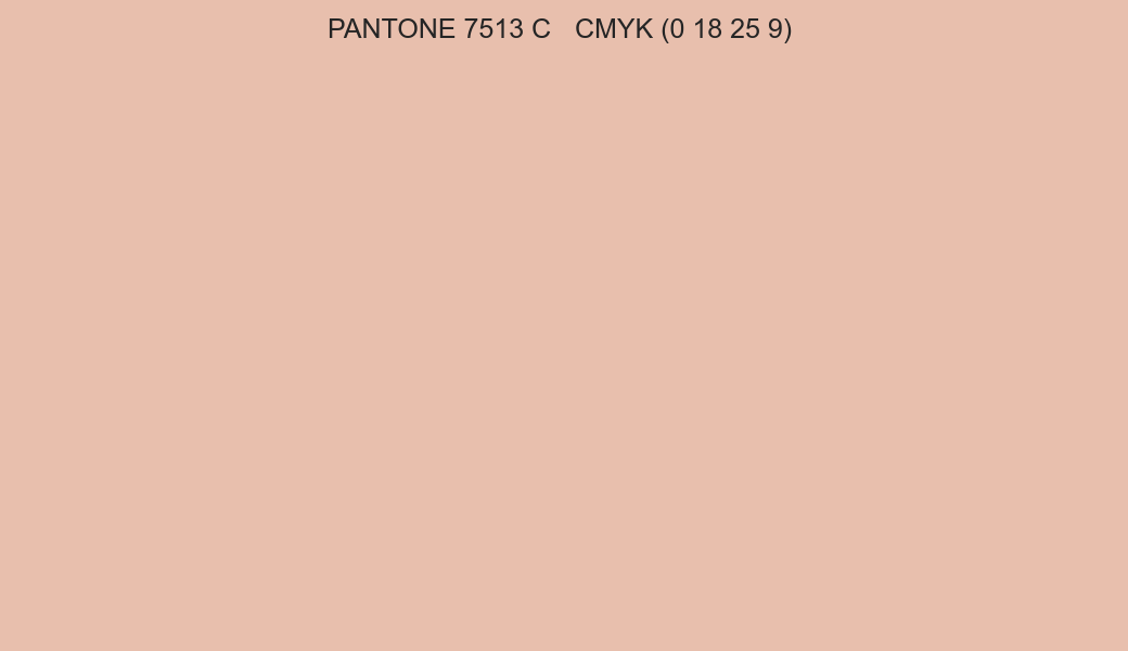Color PANTONE 7513 C to CMYK (0 18 25 9) converter Color PANTONE 7513 C to CMYK (0 18 25 9) converter
