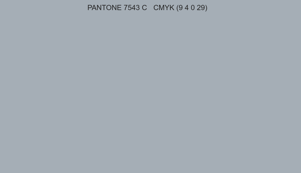 Color PANTONE 7543 C to CMYK (9 4 0 29) converter Color PANTONE 7543 C to CMYK (9 4 0 29) converter