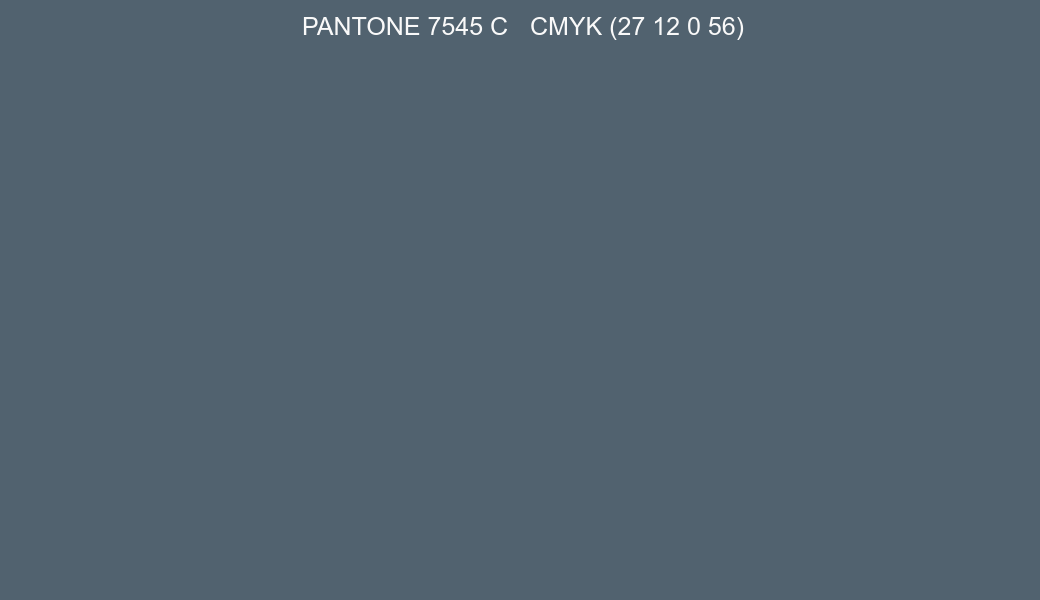 Color PANTONE 7545 C to CMYK (27 12 0 56) converter Color PANTONE 7545 C to CMYK (27 12 0 56) converter