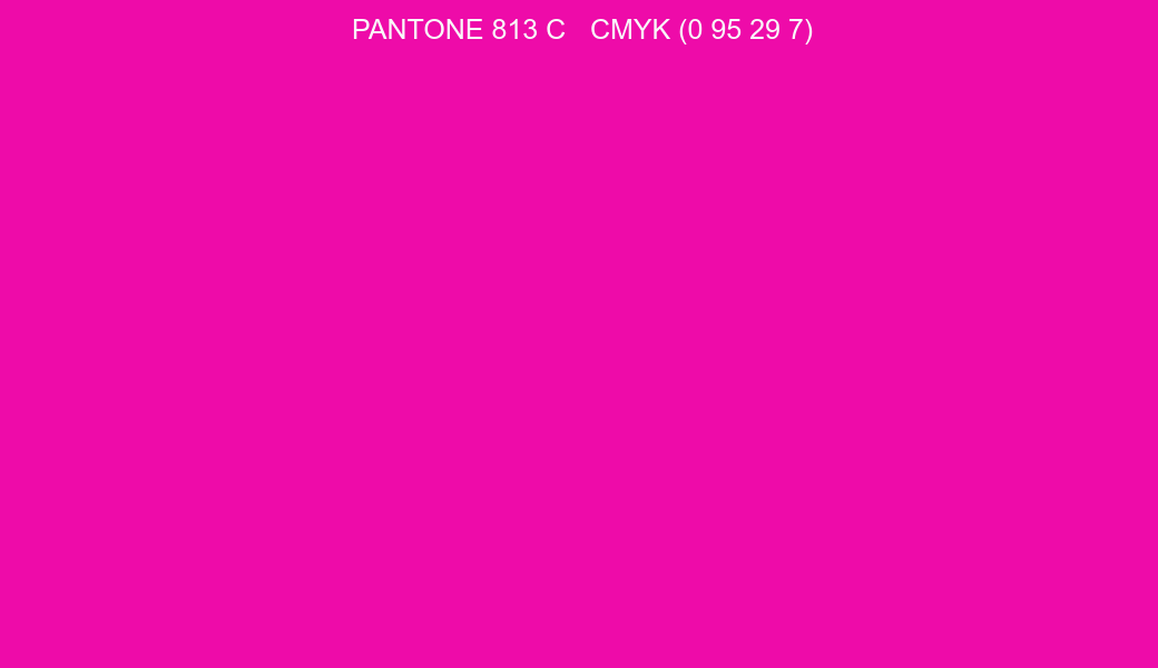 Color PANTONE 813 C to CMYK (0 95 29 7) converter Color PANTONE 813 C to CMYK (0 95 29 7) converter