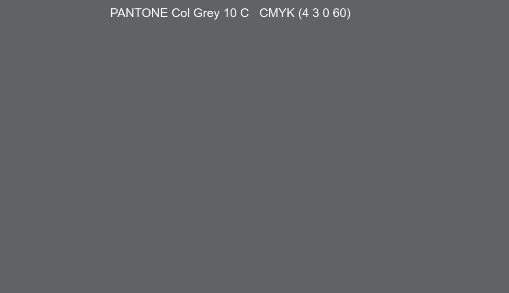 Color PANTONE Col Grey 10 C to CMYK (4 3 0 60) converter Color PANTONE Col Grey 10 C to CMYK (4 3 0 60) converter
