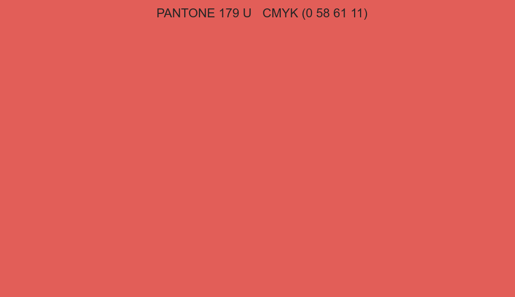 Color PANTONE 179 U to CMYK (0 58 61 11) converter Color PANTONE 179 U to CMYK (0 58 61 11) converter