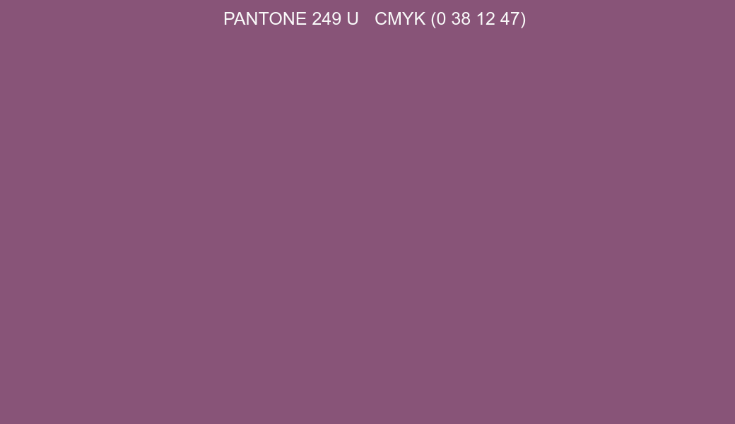 Color PANTONE 249 U to CMYK (0 38 12 47) converter Color PANTONE 249 U to CMYK (0 38 12 47) converter