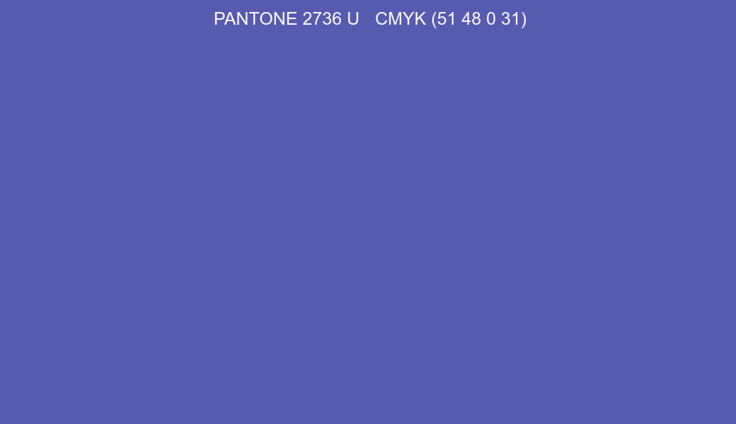Color PANTONE 2736 U to CMYK (51 48 0 31) converter Color PANTONE 2736 U to CMYK (51 48 0 31) converter