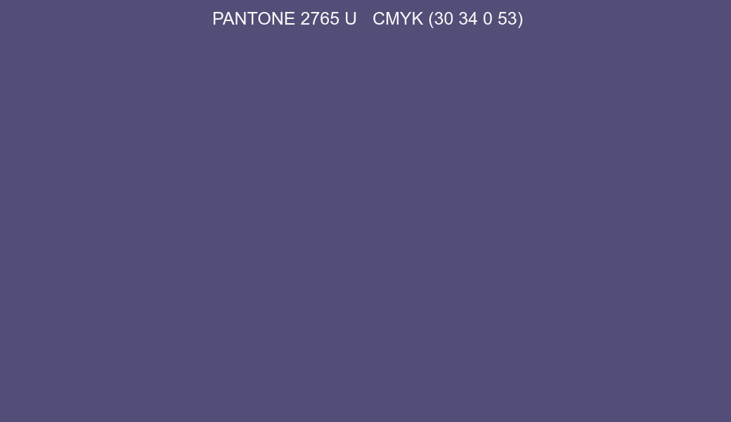 Color PANTONE 2765 U to CMYK (30 34 0 53) converter Color PANTONE 2765 U to CMYK (30 34 0 53) converter