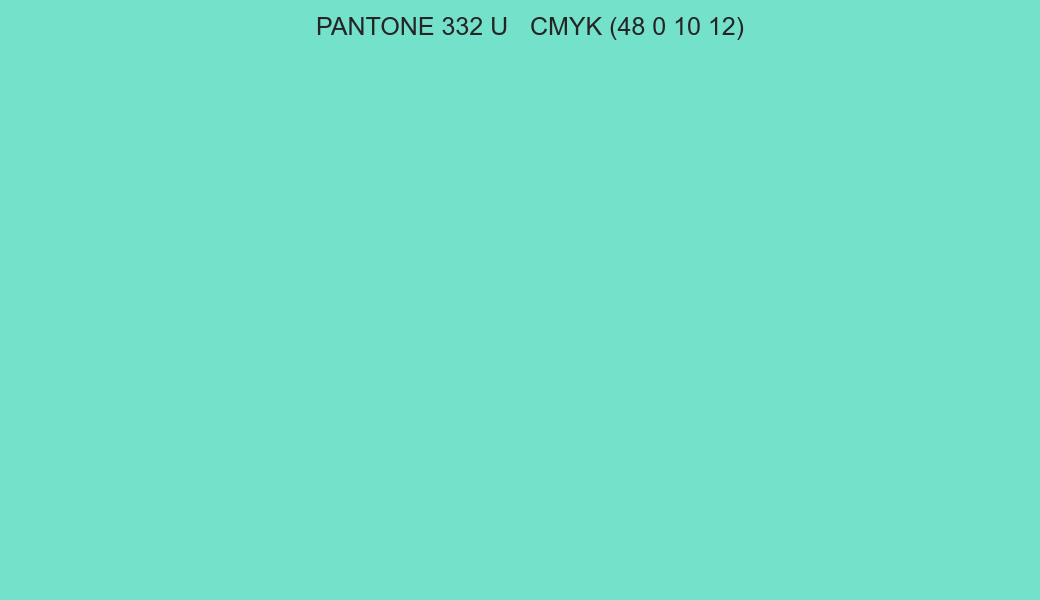 Color PANTONE 332 U to CMYK (48 0 10 12) converter Color PANTONE 332 U to CMYK (48 0 10 12) converter