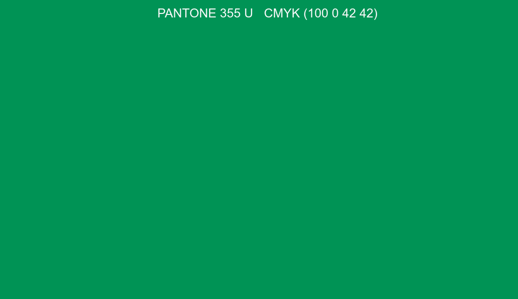 Color PANTONE 355 U to CMYK (100 0 42 42) converter Color PANTONE 355 U to CMYK (100 0 42 42) converter