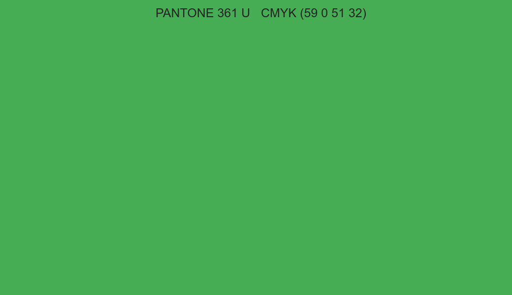 Color PANTONE 361 U to CMYK (59 0 51 32) converter Color PANTONE 361 U to CMYK (59 0 51 32) converter