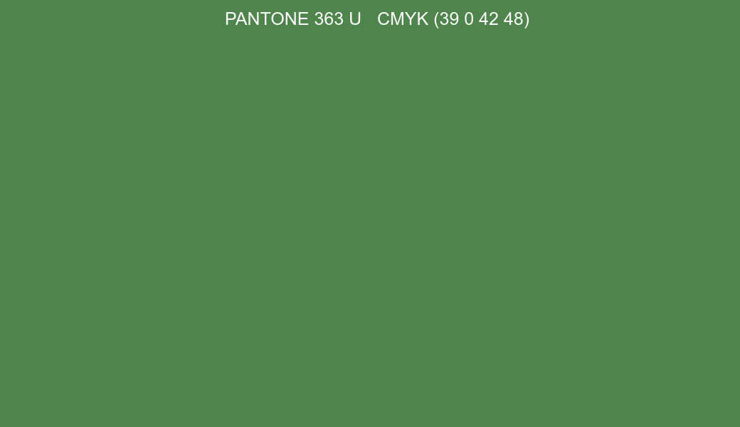 Color PANTONE 363 U to CMYK (39 0 42 48) converter Color PANTONE 363 U to CMYK (39 0 42 48) converter