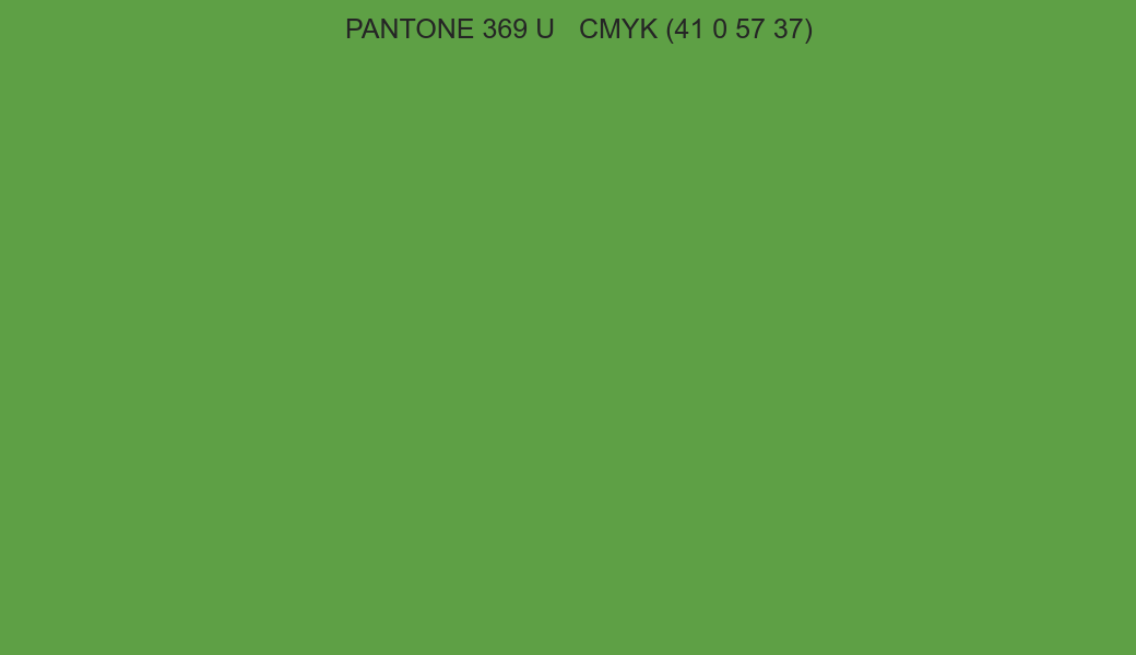 Color PANTONE 369 U to CMYK (41 0 57 37) converter Color PANTONE 369 U to CMYK (41 0 57 37) converter
