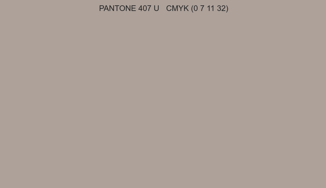 Color PANTONE 407 U to CMYK (0 7 11 32) converter Color PANTONE 407 U to CMYK (0 7 11 32) converter