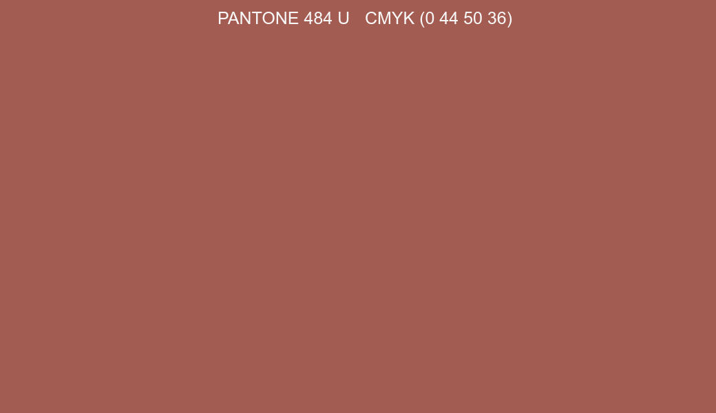 Color PANTONE 484 U to CMYK (0 44 50 36) converter Color PANTONE 484 U to CMYK (0 44 50 36) converter