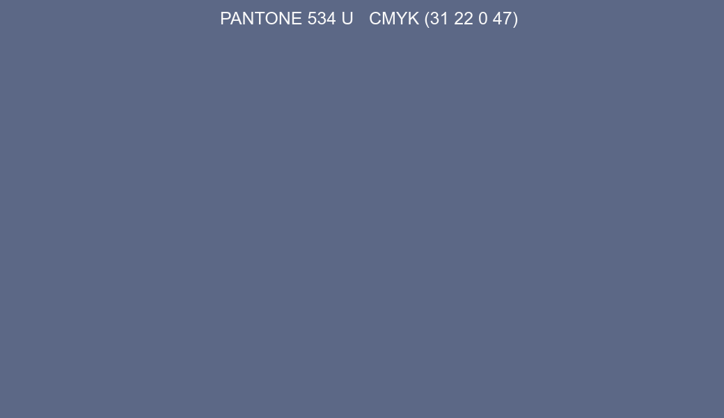 Color PANTONE 534 U to CMYK (31 22 0 47) converter Color PANTONE 534 U to CMYK (31 22 0 47) converter
