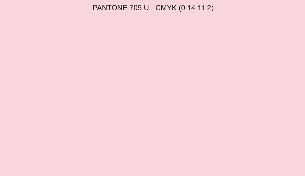 Color PANTONE 705 U to CMYK (0 14 11 2) converter Color PANTONE 705 U to CMYK (0 14 11 2) converter