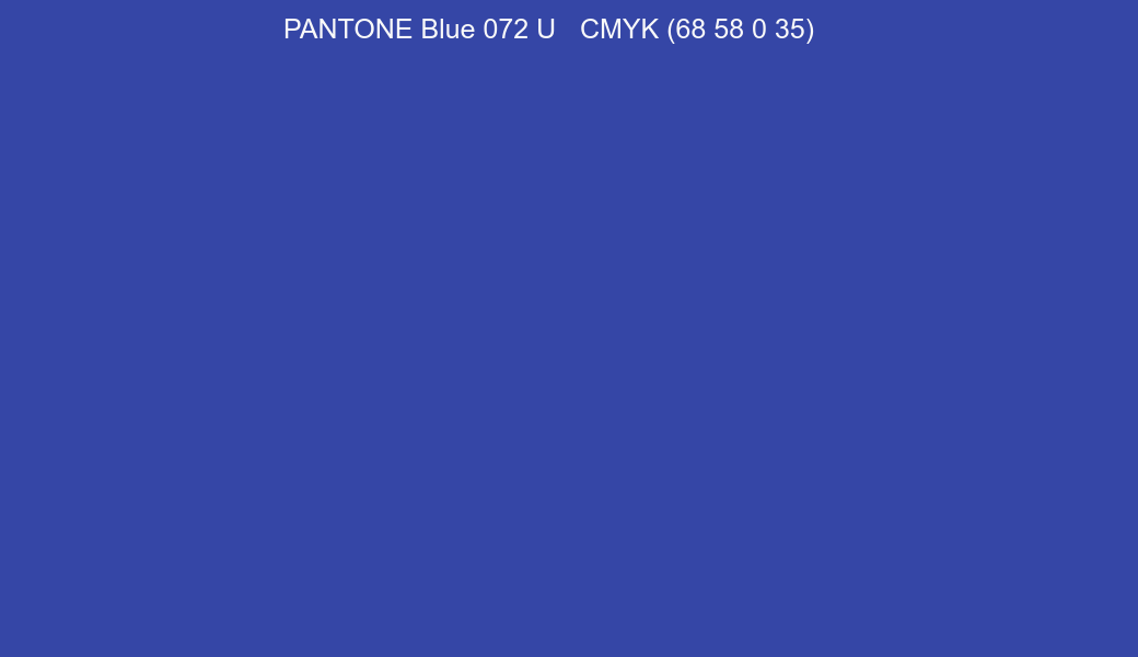 Color PANTONE Blue 072 U to CMYK (68 58 0 35) converter Color PANTONE Blue 072 U to CMYK (68 58 0 35) converter
