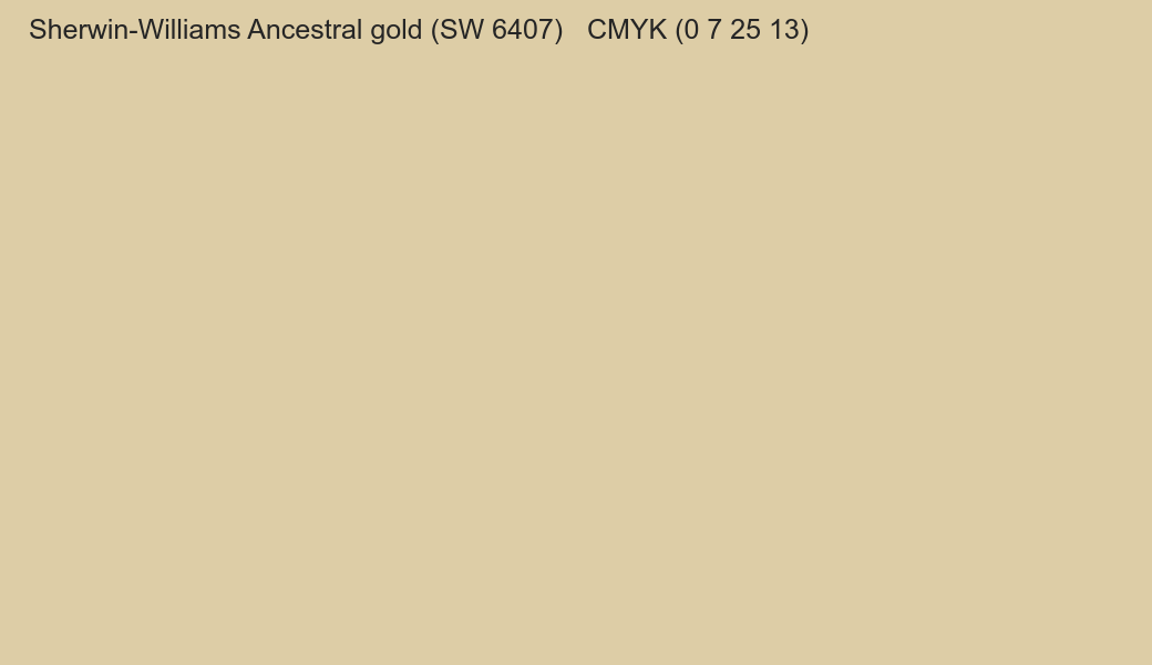 Color Sherwin-Williams Ancestral gold (SW 6407) to CMYK (0 7 25 13) converter Color Sherwin-Williams Ancestral gold (SW 6407) to CMYK (0 7 25 13) converter