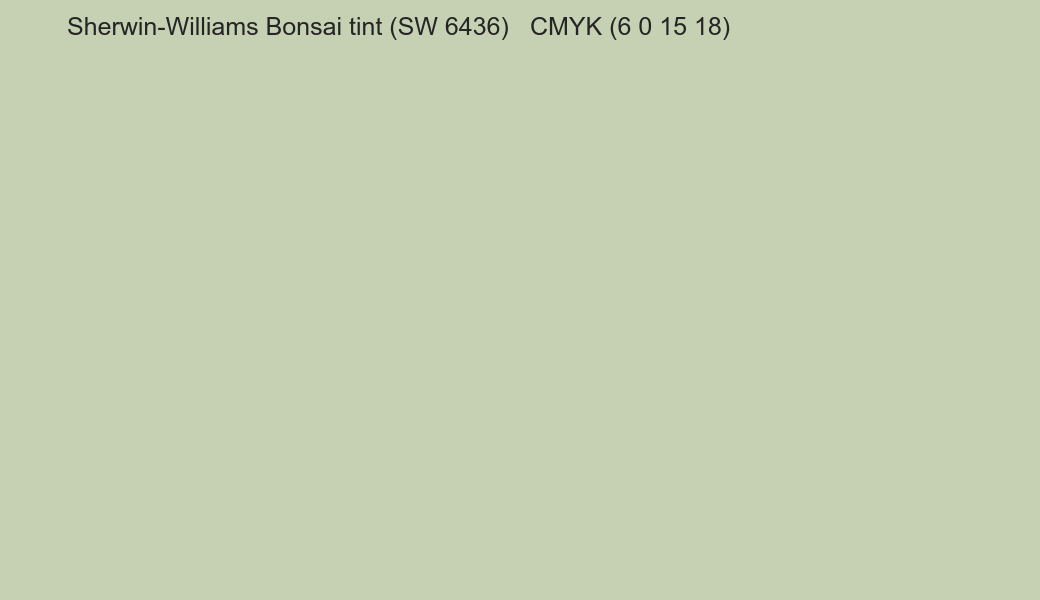 Color Sherwin-Williams Bonsai tint (SW 6436) to CMYK (6 0 15 18) converter Color Sherwin-Williams Bonsai tint (SW 6436) to CMYK (6 0 15 18) converter