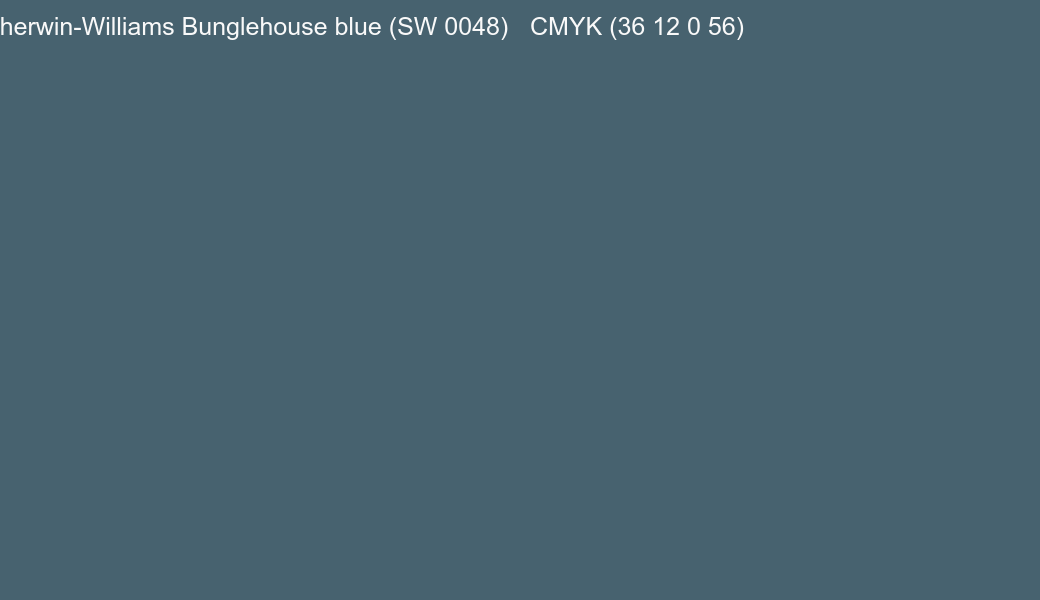 Color Sherwin-Williams Bunglehouse blue (SW 0048) to CMYK (36 12 0 56) converter Color Sherwin-Williams Bunglehouse blue (SW 0048) to CMYK (36 12 0 56) converter