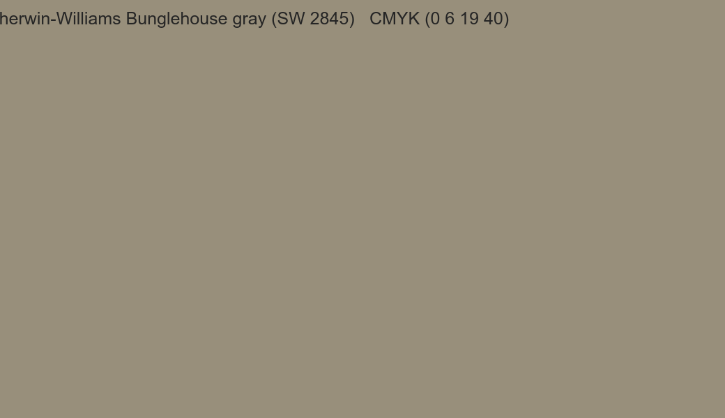 Color Sherwin-Williams Bunglehouse gray (SW 2845) to CMYK (0 6 19 40) converter Color Sherwin-Williams Bunglehouse gray (SW 2845) to CMYK (0 6 19 40) converter