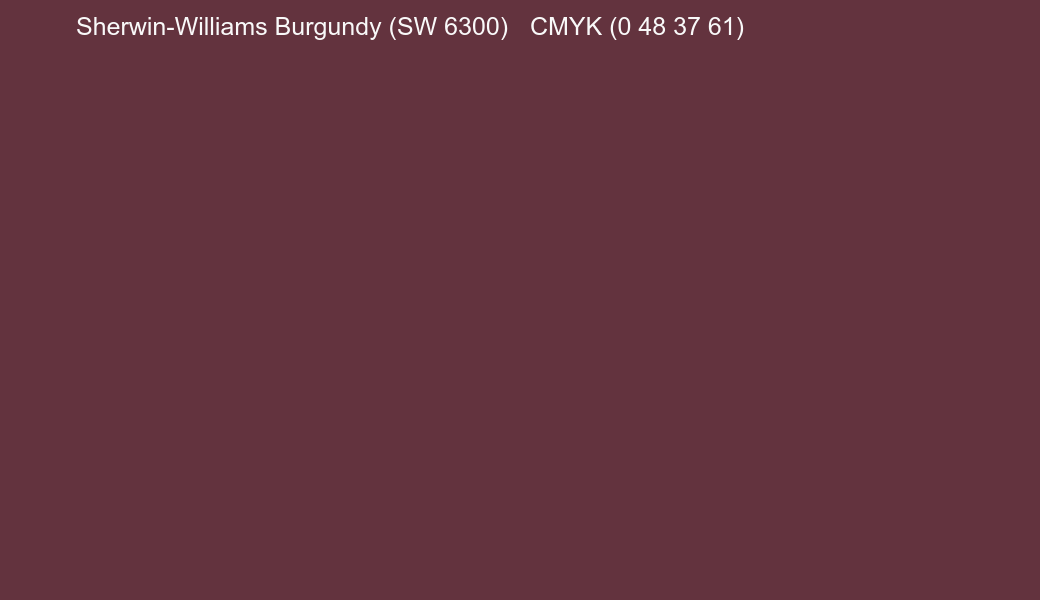 Color Sherwin-Williams Burgundy (SW 6300) to CMYK (0 48 37 61) converter Color Sherwin-Williams Burgundy (SW 6300) to CMYK (0 48 37 61) converter