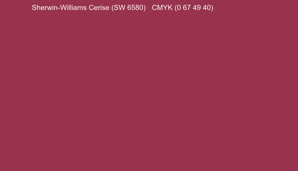 Color Sherwin-Williams Cerise (SW 6580) to CMYK (0 67 49 40) converter Color Sherwin-Williams Cerise (SW 6580) to CMYK (0 67 49 40) converter